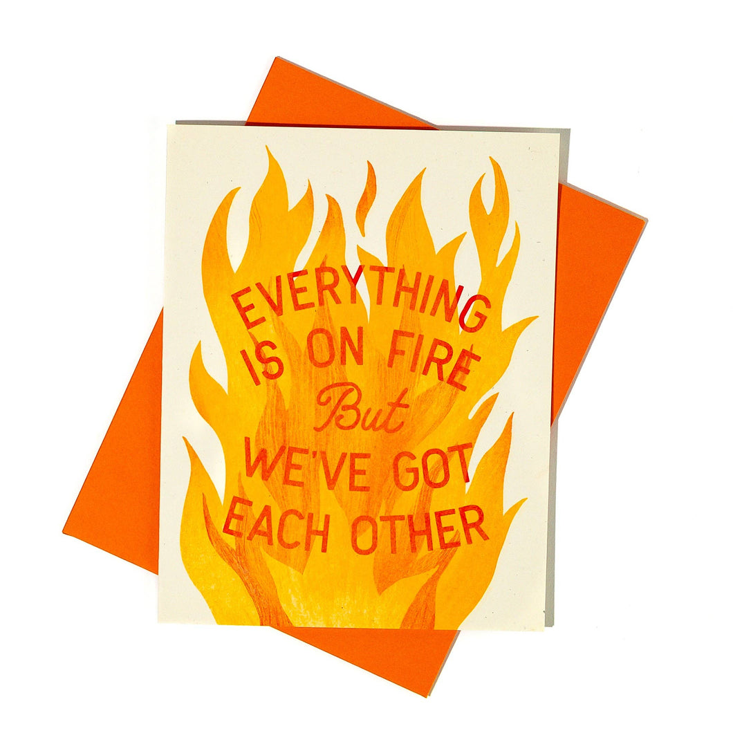 Everything Is On Fire Greeting Card
