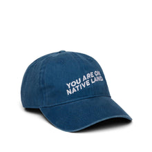 Load image into Gallery viewer, &#39;You Are On Native Land&#39; Dad Cap
